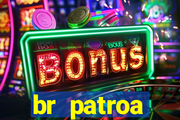 br patroa plataforma jogo online